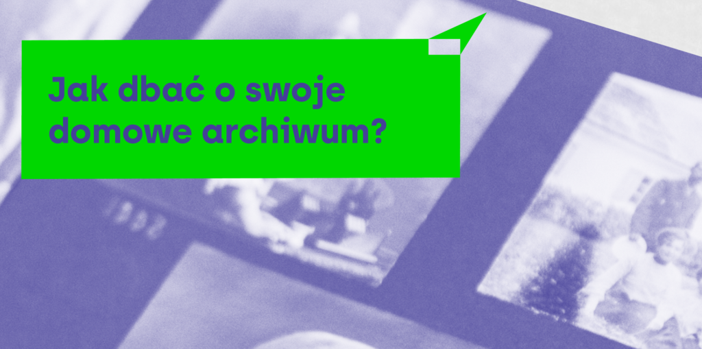 Grafika z napisem Jak dbać o swoje domowe archiwum, w tle fragment albumu ze zdjęciami archiwalnymi