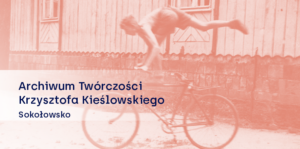 Krzysztof Kieślowski: spojrzenie od środka | prezentacja zbiorów