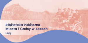 Z kart archiwum społecznego w Łazach | wystawa fotografii i spotkanie